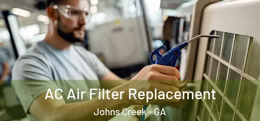 AC Air Filter Replacement Johns Creek - GA