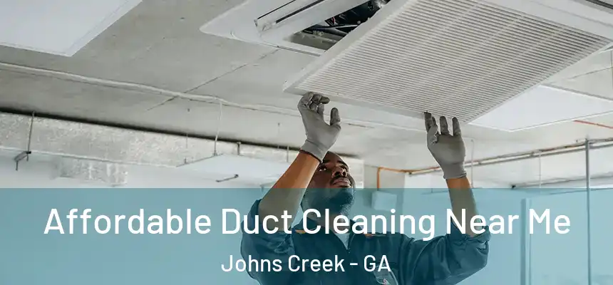 Affordable Duct Cleaning Near Me Johns Creek - GA