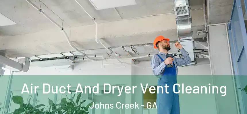 Air Duct And Dryer Vent Cleaning Johns Creek - GA