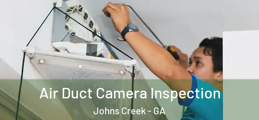 Air Duct Camera Inspection Johns Creek - GA