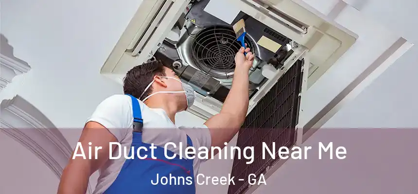 Air Duct Cleaning Near Me Johns Creek - GA