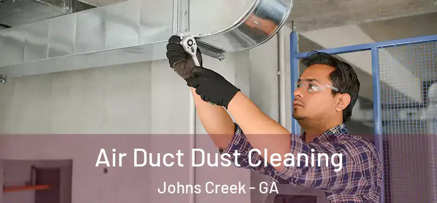 Air Duct Dust Cleaning Johns Creek - GA