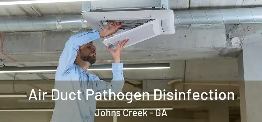 Air Duct Pathogen Disinfection Johns Creek - GA
