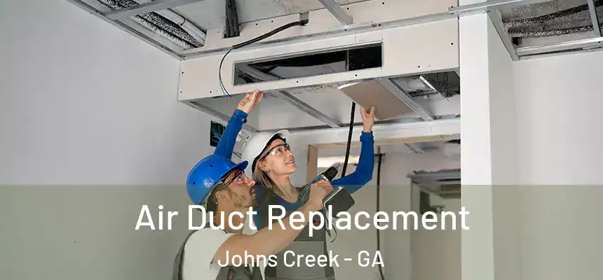 Air Duct Replacement Johns Creek - GA