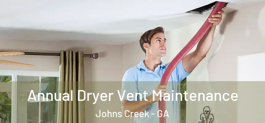 Annual Dryer Vent Maintenance Johns Creek - GA