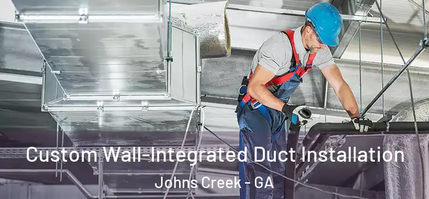 Custom Wall-Integrated Duct Installation Johns Creek - GA
