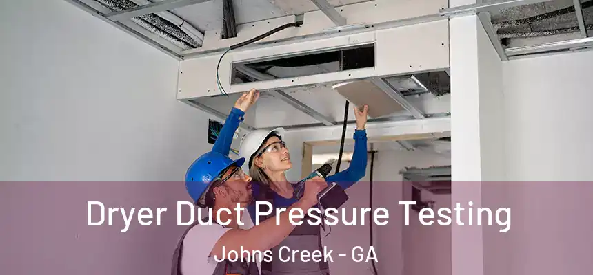 Dryer Duct Pressure Testing Johns Creek - GA