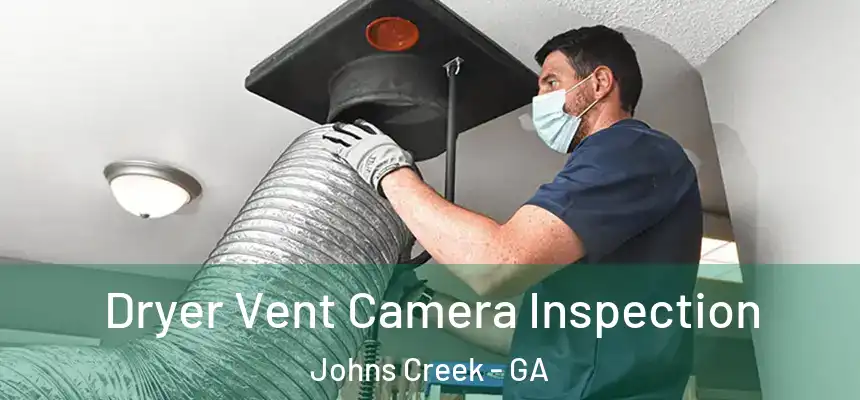 Dryer Vent Camera Inspection Johns Creek - GA