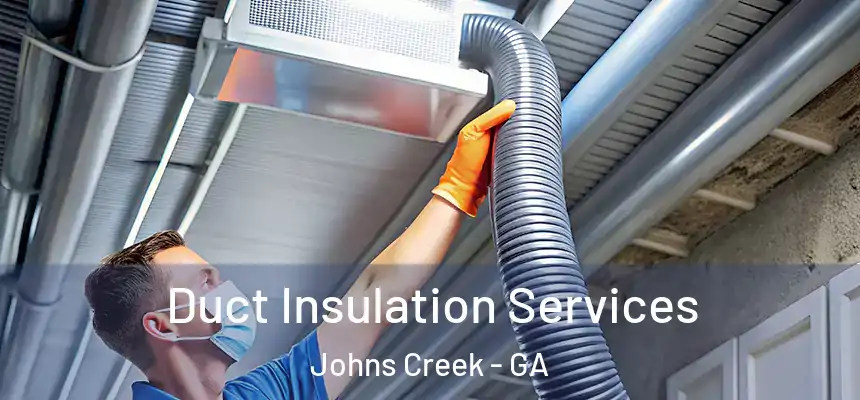 Duct Insulation Services Johns Creek - GA