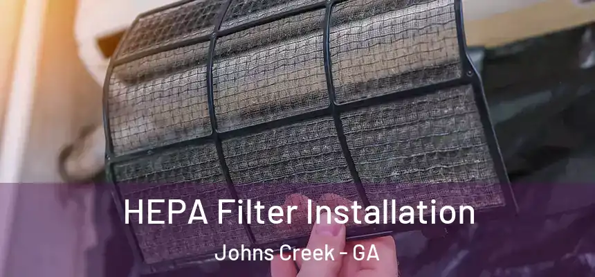HEPA Filter Installation Johns Creek - GA