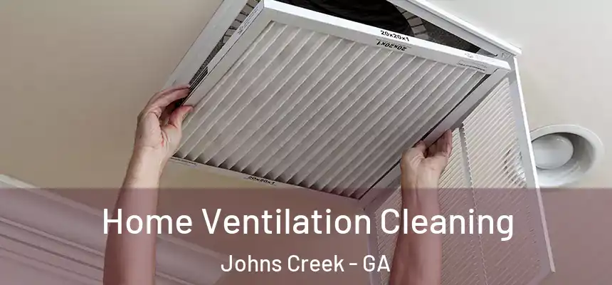 Home Ventilation Cleaning Johns Creek - GA