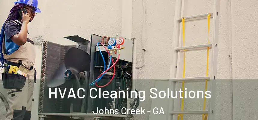 HVAC Cleaning Solutions Johns Creek - GA