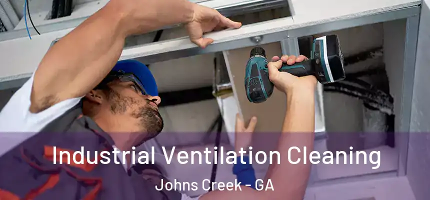 Industrial Ventilation Cleaning Johns Creek - GA
