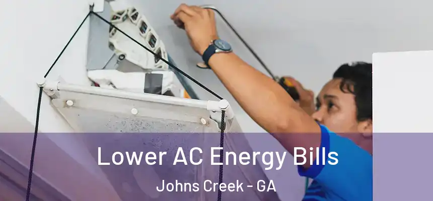  Lower AC Energy Bills Johns Creek - GA