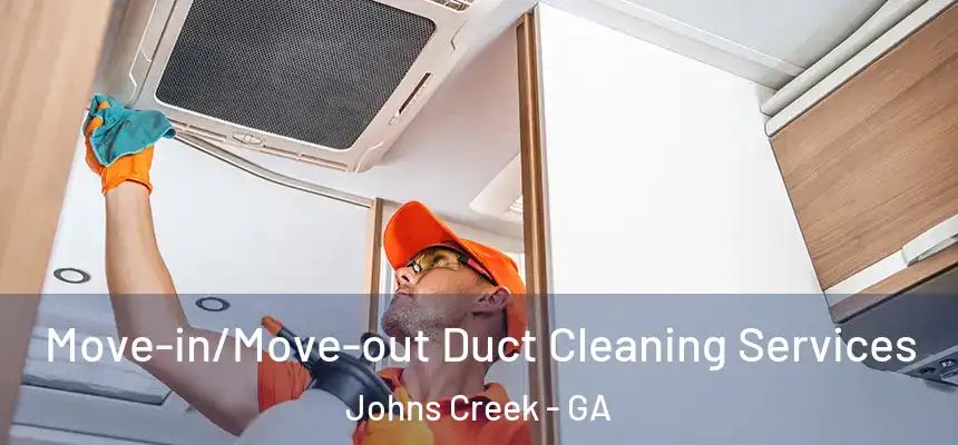Move-in/Move-out Duct Cleaning Services Johns Creek - GA