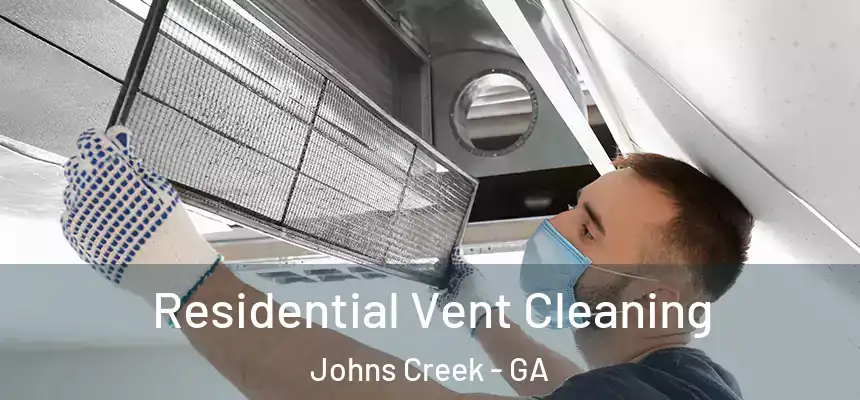 Residential Vent Cleaning Johns Creek - GA