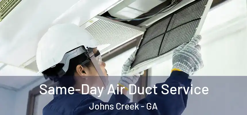 Same-Day Air Duct Service Johns Creek - GA