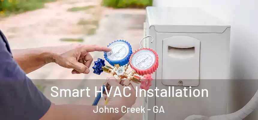  Smart HVAC Installation Johns Creek - GA