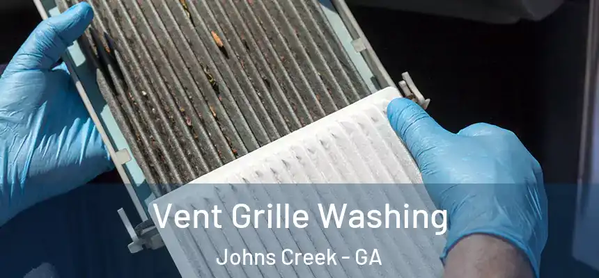 Vent Grille Washing Johns Creek - GA